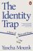 The Identity Trap : A Story of Ideas and Power in Our Time