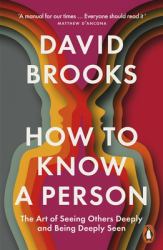 How to Know a Person : The Art of Seeing Others Deeply and Being Deeply Seen