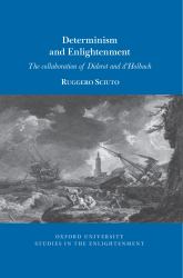 Determinism and Enlightenment : The Collaboration of Diderot and D'Holbach