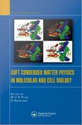 Soft Condensed Matter Physics in Molecular and Cell Biology