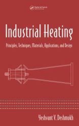 Industrial Heating : Principles, Techniques, Materials, Applications, and Design