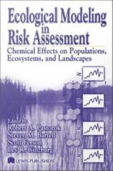 Ecological Modeling in Risk Assessment : Chemical Effects on Populations, Ecosystems, and Landscapes