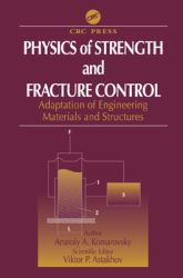 Physics of Strength and Fracture Control : Adaptation of Engineering Materials and Structures