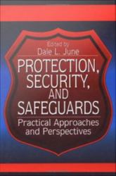 Protection, Security, and Safeguards : Practical Approaches and Perspectives