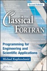 Classical Fortran : Programming for Engineering and Scientific Applications, Second Edition