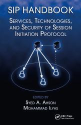 SIP Handbook : Services, Technologies, and Security of Session Initiation Protocol