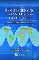 Remote Sensing of Land Use and Land Cover : Principles and Applications