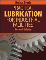 Practical Lubrication for Industrial Facilities, Second Edition