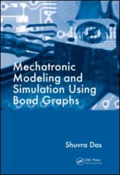 Mechatronic Modeling and Simulation Using Bond Graphs