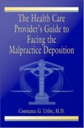 The Health Care Provider's Guide to Facing the Malpractice Deposition