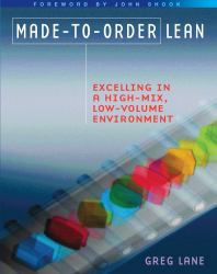 Made-To-Order Lean : Excelling in a High-Mix, Low-Volume Environment