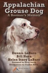 Appalachian Grouse Dog : A Boomer's Memoir