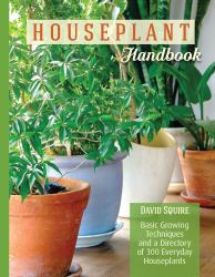 Houseplant Handbook : Basic Growing Techniques and a Directory of 300 Everyday Houseplants