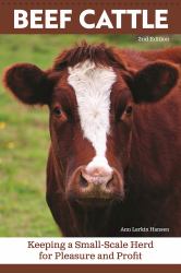 Beef Cattle, 2nd Edition : Keeping a Small-Scale Herd for Pleasure and Profit