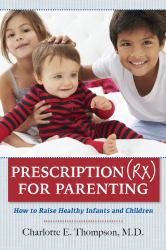 Prescription (RX) for Parenting : How to Raise Healthy Infants and Children