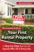 The Complete Guide to Your First Rental Property : A Step-By-Step Plan from the Experts Who Do It Every Day