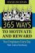 365 Ways to Motivate and Reward Your Employees Every Day : With Little or No Money Revised 2nd Edition