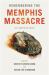 Remembering the Memphis Massacre : An American Story