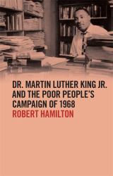 Dr. Martin Luther King Jr. and the Poor People's Campaign Of 1968