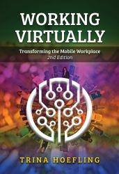 Working Virtually : Transforming the Mobile Workplace