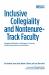 Inclusive Collegiality and Non-Tenure Track Faculty : Engaging All Faculty As Colleagues to Promote Healthy Departments and Institutions