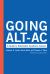 Going Alt-Ac : A Guide to Alternative Academic Careers