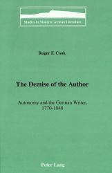 The Demise of the Author : Autonomy and the German Writer, 1770-1848