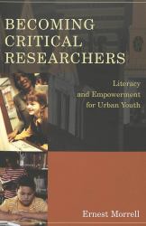 Becoming Critical Researchers : Literacy and Empowerment for Urban Youth