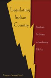 Legislating Indian Country : Significant Milestones in Transforming Tribalism