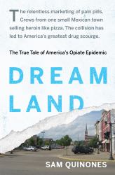 Dreamland : The True Tale of America's Opiate Epidemic