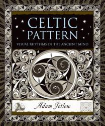 Celtic Pattern : Visual Rhythms of the Ancient Mind