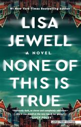 None of This Is True : A Novel