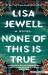 None of This Is True : A Novel