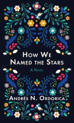 How We Named the Stars : A Novel