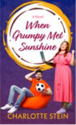 When Grumpy Met Sunshine : A Novel