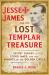 Jesse James and the Lost Templar Treasure : Secret Diaries, Coded Maps, and the Knights of the Golden Circle