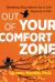 Out of Your Comfort Zone : Breaking Boundaries for a Life Beyond Limits