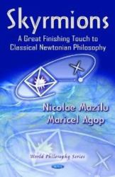 Skyrmions : A Great Finishing Touch to Classical Newtonian Philosophy