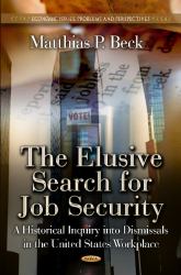 Elusive Search for Job Security : A Historical Inquiry into Dismissals in the US Workplace