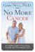 No More Cancer : A Complete Guide to Preventing, Treating, and Overcoming Cancer