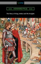 The Story of King Arthur and His Knights