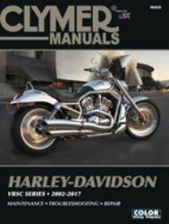 Harley-Davidson VRSC Series Clymer Manual : 2002-2017: Maintenance * Troubleshooting * Repair