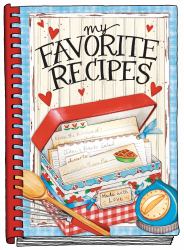 My Favorite Recipes : Create Your Own Cookbook