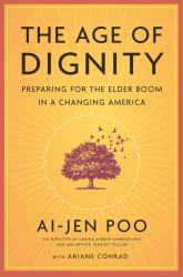 The Age of Dignity : Preparing for the Elder Boom in a Changing America