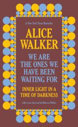 We Are the Ones We Have Been Waiting For : Inner Light in a Time of Darkness