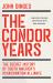 The Condor Years : The Secret History of South America's Assassination Alliance