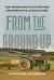 From the Ground Up : The Women Revolutionizing Regenerative Agriculture