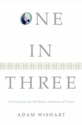 One in Three : A Son's Journey into the History and Science of Cancer