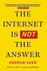 The Internet Is Not the Answer