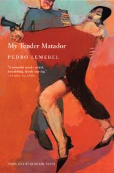 My Tender Matador : A Novel